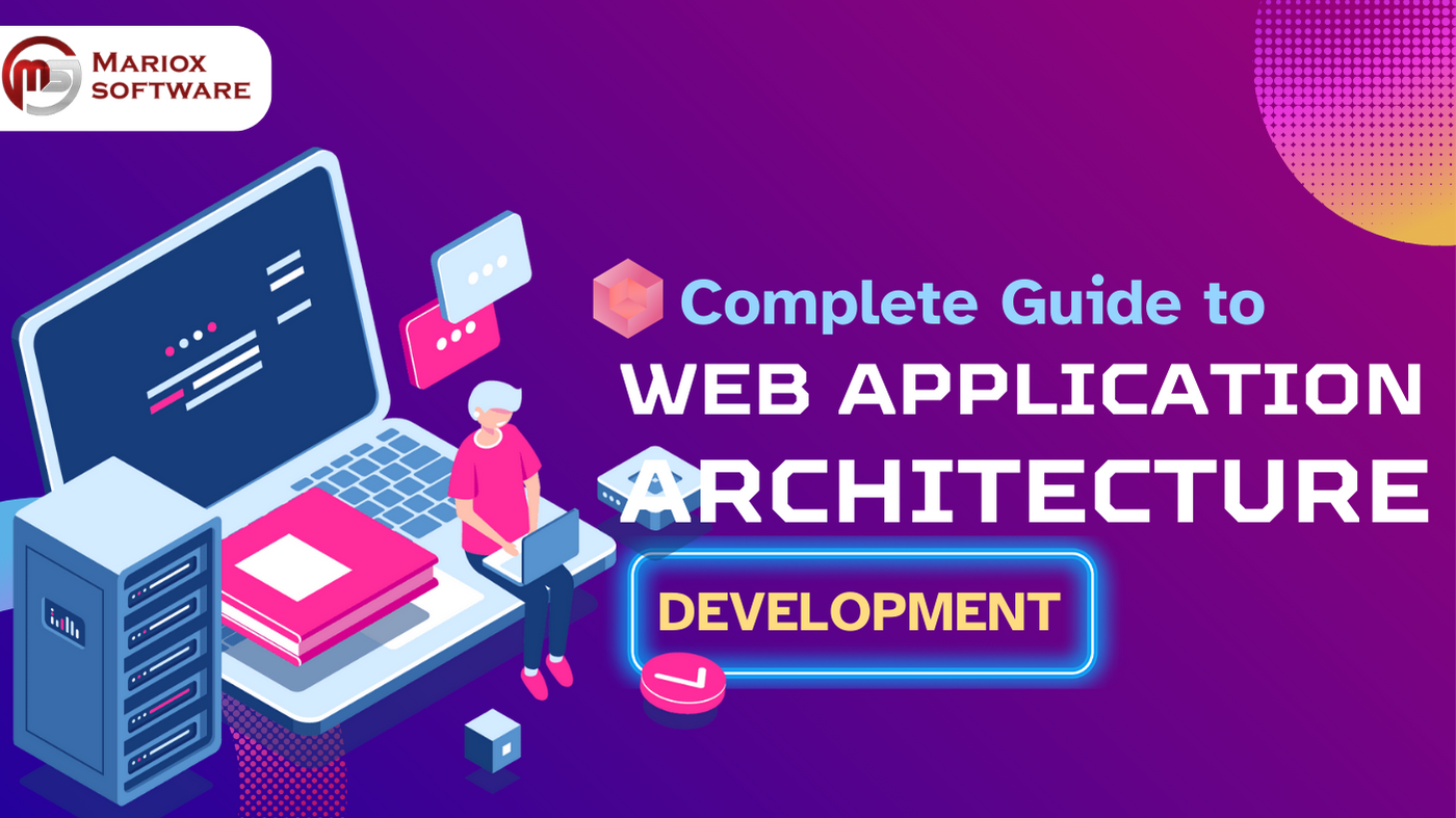 Complete Guide to Web Application Architecture Development