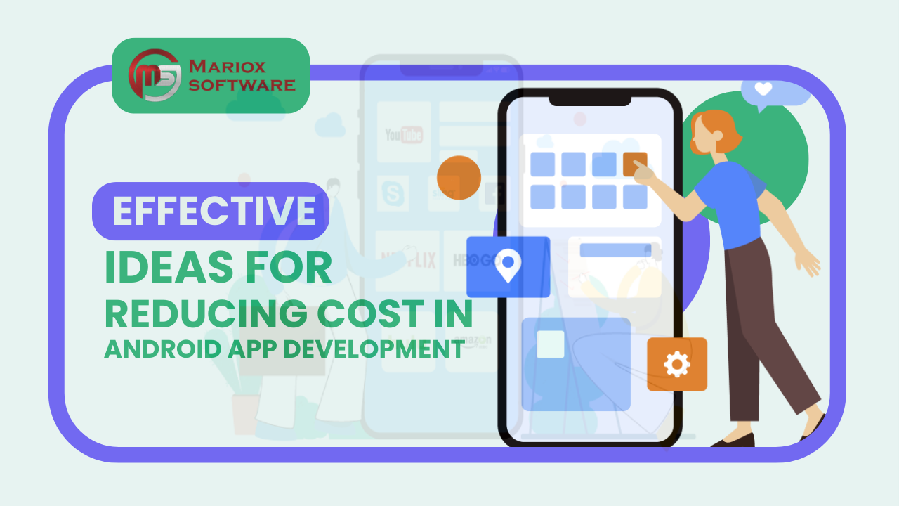 Effective Ideas for Reducing Cost in Android App Development