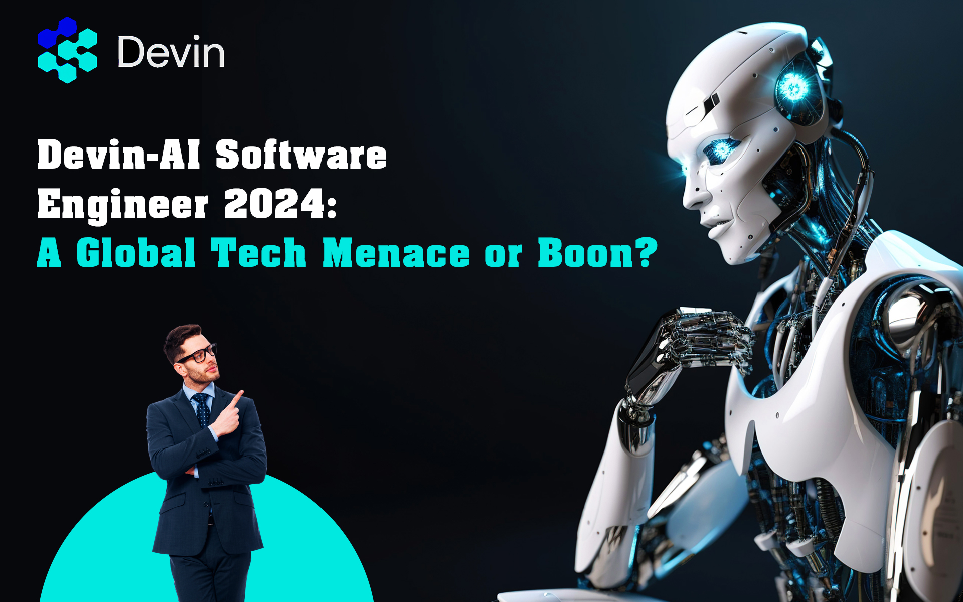 Devin-AI Software Engineer 2024: A Global Tech Menace or Boon